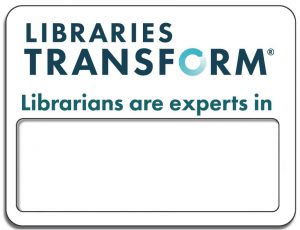 image of "Libraries Transform - Librarians are experts in " sign